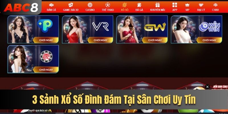 3 sảnh xổ số đình đám tại sân chơi uy tín