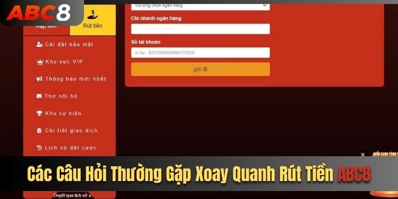 Các câu hỏi thường gặp xoay quanh rút tiền ABC8