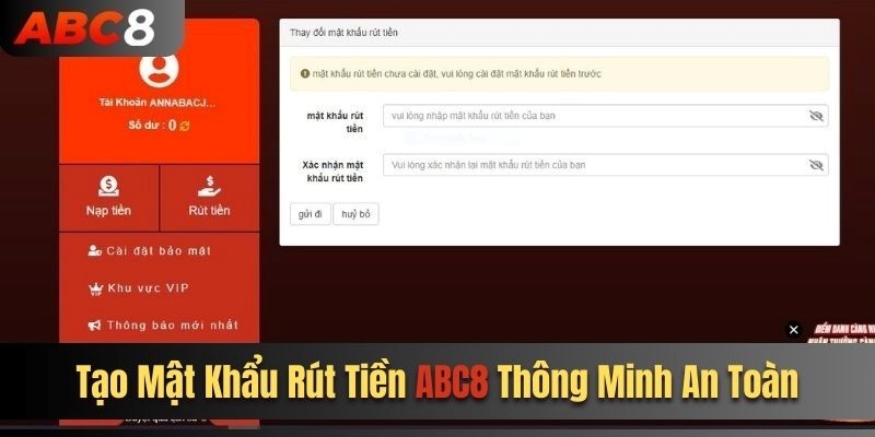 Tạo mật khẩu rút tiền ABC8 thông minh an toàn