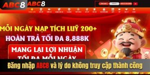 Đăng Nhập ABC8 Và Những Lý Do Không Truy Cập Thành Công